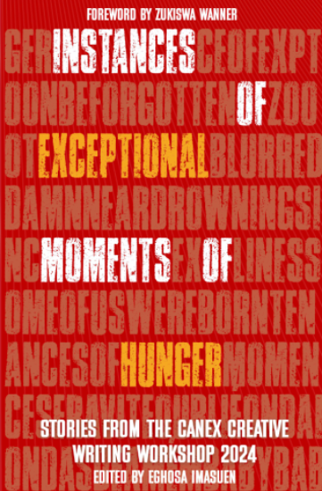 Instances of Exceptional Moments of Hunger: Stories from the CANEX Creative Writing Workshop 2024