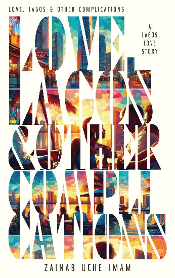 Love, Lagos & Other Complications: A Lagos Love Story