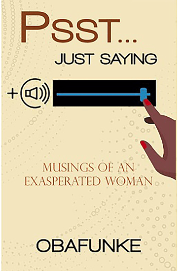 PSST...JUST SAYING: Musings of an Exasperated Woman